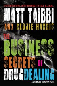 Book Cover for The Business Secrets of Drug Dealing by Matt Taibbi