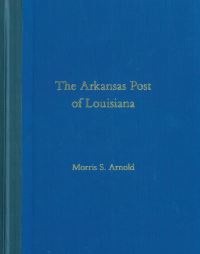Book Cover for The Arkansas Post of Louisiana by Morris S Arnold