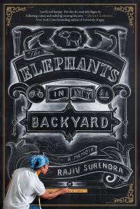 Book Cover for The Elephants in My Backyard by Rajiv Surendra