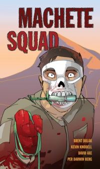 Book Cover for Machete Squad by Brent Dulak, Kevin Knodell, David Axe