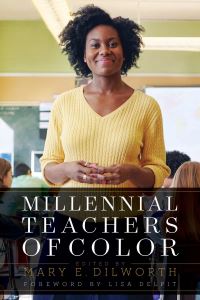 Book Cover for Millennial Teachers of Color by Mary E Dilworth