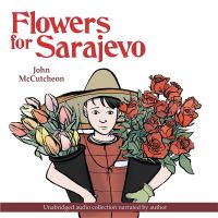 Book Cover for Flowers for Sarajevo by John McCutcheon