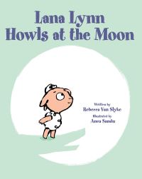 Book Cover for Lana Lynn Howls at the Moon by Rebecca Van Slyke