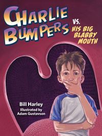 Book Cover for Charlie Bumpers Vs. His Big Blabby Mouth by Bill Harley