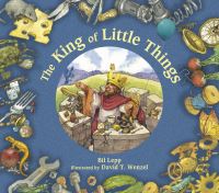 Book Cover for The King of Little Things by Bil Lepp