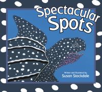 Book Cover for Spectacular Spots by Susan Stockdale