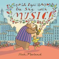 Book Cover for We Light Up the Sky With Music! by Nick Maland