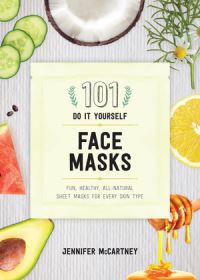 Book Cover for 101 Do-It-Yourself Face Masks by Jennifer McCartney