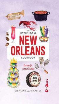 Book Cover for The Little Local New Orleans Cookbook by Stephanie J Carter