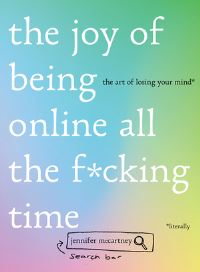 Book Cover for The Joy of Being Online All the F*cking Time by Jennifer McCartney