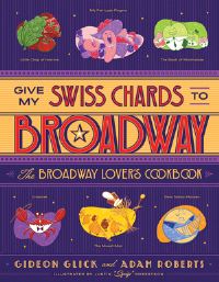 Book Cover for Give My Swiss Chards to Broadway by Gideon Glick, Adam D Roberts