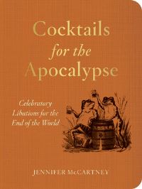 Book Cover for Cocktails for the Apocalypse by Jennifer McCartney