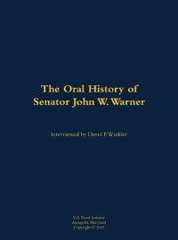 Book Cover for The Oral History of Senator John W. Warner, SECNAV and Senator by David F Winkler