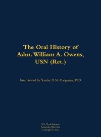 Book Cover for The Oral History of Adm. William A. Owens, USN (Ret.) by Stanley D M Carpenter