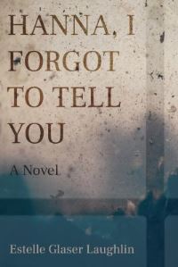 Book Cover for Hanna, I Forgot to Tell You by Estelle Laughlin