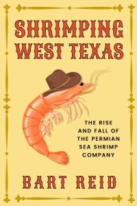 Book Cover for Shrimping West Texas by Bart Reid