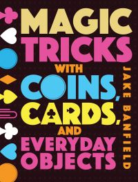 Book Cover for Magic Tricks With Coins, Cards, and Everyday Objects by Jake Banfield