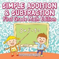 Book Cover for Simple Addition & Subtraction First Grade Math Edition by Baby Professor