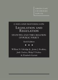 Book Cover for Cases and Materials on Legislation and Regulation by William N. Eskridge, James J. Brudney, Joshua A. Chafetz, Philip P. Frickey, Elizabeth Garrett