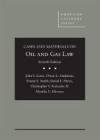 Book Cover for Cases and Materials on Oil and Gas Law by John S. Lowe, Owen L. Anderson, Ernest E. Smith, David E. Pierce, Christopher S. Kulander, Monika U. Ehrman