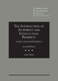 Book Cover for The Intersection of Antitrust and Intellectual Property by Gary Myers