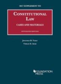 Book Cover for Constitutional Law, Cases and Materials, 2017 Supplement by Jonathan Varat, Vikram Amar
