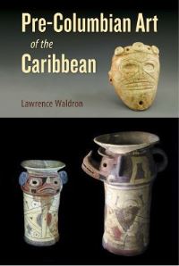 Book Cover for Pre-Columbian Art of the Caribbean by Lawrence Waldron