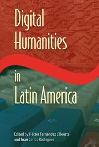 Book Cover for Digital Humanities in Latin America by Héctor D. Fernández l'Hoeste, Juan Carlos Rodríguez
