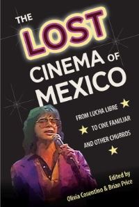 Book Cover for The Lost Cinema of Mexico by Olivia Cosentino, Brian Price