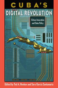 Book Cover for Cuba's Digital Revolution by Ted Henken, Sara García Santamaría