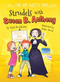 Book Cover for Strudels With Susan B. Anthony by Kyla Steinkraus