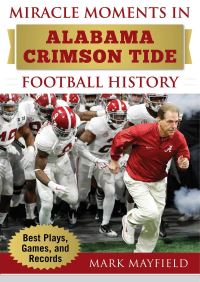 Book Cover for Miracle Moments in Alabama Crimson Tide Football History by Mark Mayfield