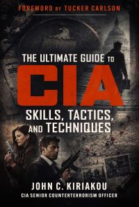 Book Cover for The Ultimate Guide to CIA Skills, Tactics, and Techniques by John Kiriakou