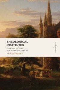 Book Cover for Theological Institutes by Richard Watson