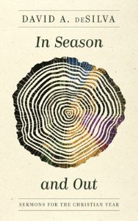 Book Cover for In Season and Out by Trustees Distinguished Professor of New Testament and Greek David A deSilva