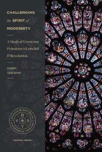 Book Cover for Challenging the Spirit of Modernity by Harry Van Dyke, G Groen van Prinsterer