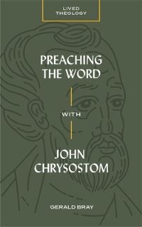Book Cover for Preaching the Word With John Chrysostom by Gerald Lewis Bray