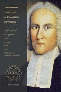 Book Cover for The Federal Theology of Jonathan Edwards by Gilsun Ryu