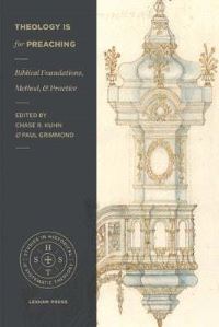 Book Cover for Theology Is for Preaching by Chase R Kuhn, Paul Grimmond