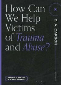 Book Cover for How Can We Help Victims of Trauma and Abuse? by Susan Lang Williams, Stephen N Williams