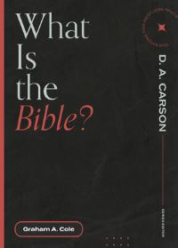 Book Cover for What Is the Bible? by Graham A Cole