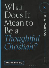 Book Cover for What Does It Mean to Be a Thoughtful Christian? by David S Dockery