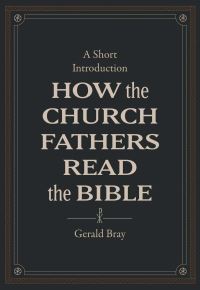 Book Cover for How the Church Fathers Read the Bible by Gerald Lewis Bray