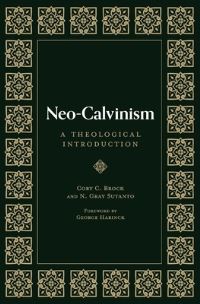 Book Cover for Neo-Calvinism by Cory C Brock, Nathaniel Gray Sutanto