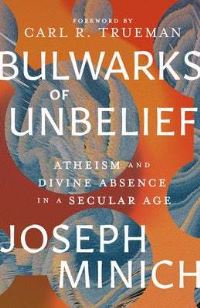 Book Cover for Bulwarks of Unbelief by Joseph Minich