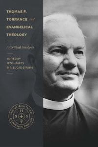 Book Cover for Thomas F. Torrance and Evangelical Theology by Myk Habets, R Lucas Stamps