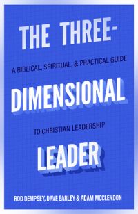 Book Cover for The Three-Dimensional Leader by Rod Dempsey, Dave Earley, Adam McClendon