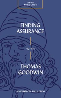 Book Cover for Finding Assurance With Thomas Goodwin by Andrew S Ballitch