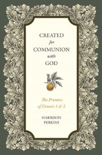 Book Cover for Created for Communion With God by Harrison Perkins