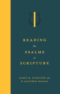 Book Cover for Reading the Psalms as Scripture by James M Hamilton, Matthew Damico